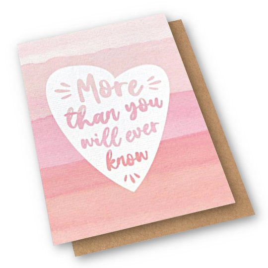 Card with the words more than you will ever know on it